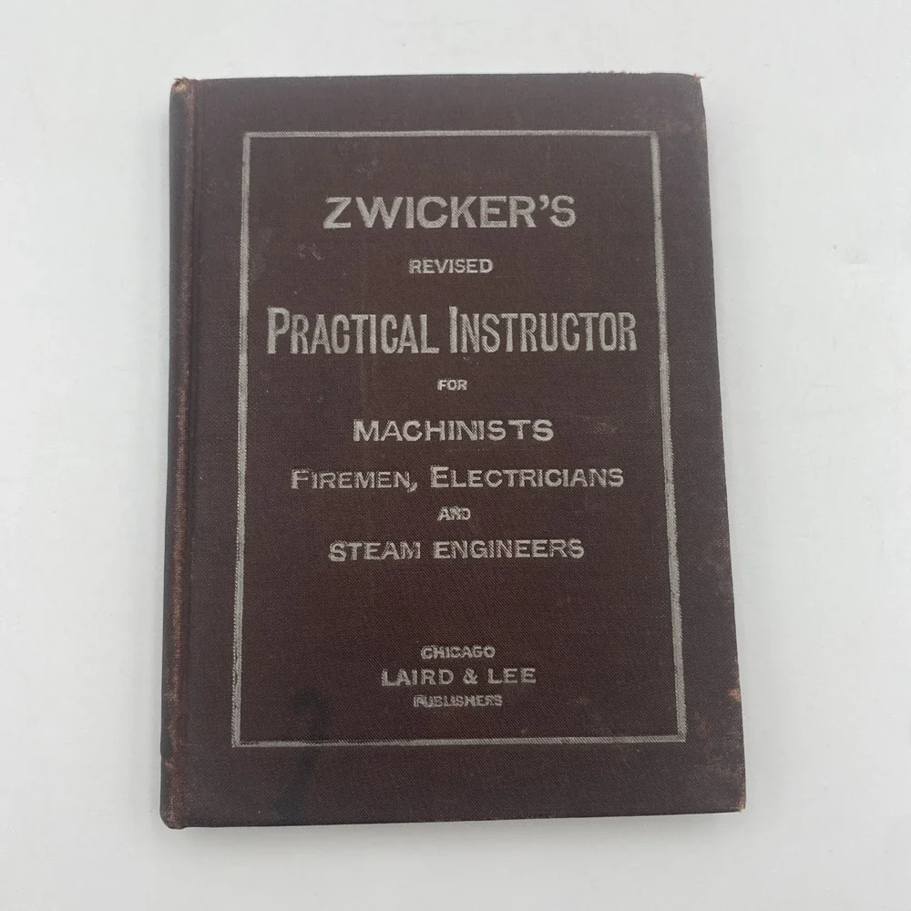 Zwicker's Practical Instructor for Machinists, Firemen and Steam Engineers 1891‎